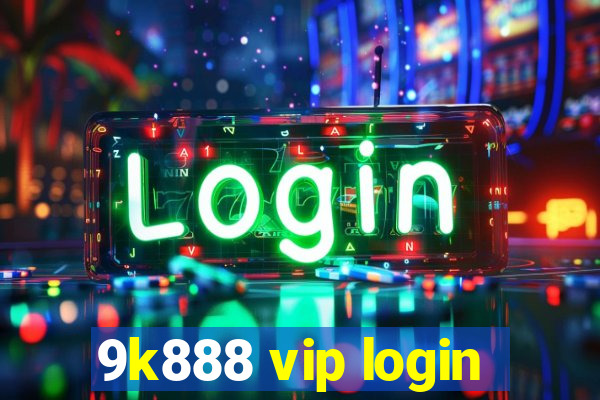 9k888 vip login